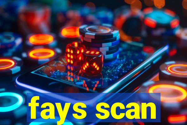 fays scan